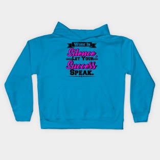 Work In Silence, Let Your Success Speak Kids Hoodie